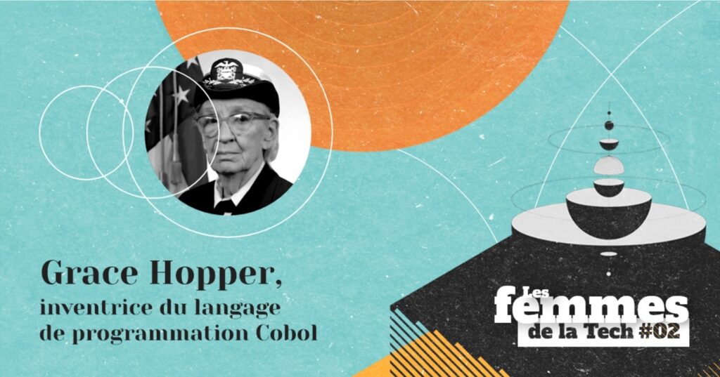 Les Femmes de la Tech #2 – Grace Hopper&nbsp;: l’inventrice du langage de programmation Cobol et contributrice de la conception de l’UNIVAC