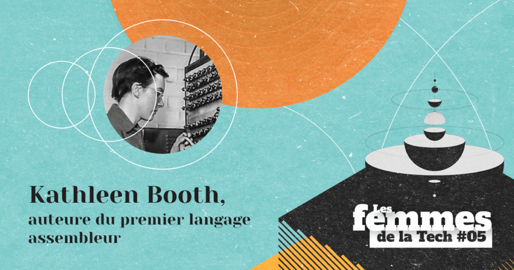 Les Femmes de la Tech #5 –  Kathleen Booth&nbsp;: l’auteure du premier langage assembleur