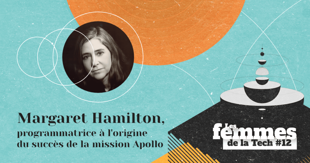 Les Femmes de la Tech #12 – Margaret Hamilton : la programmatrice à l’origine du succès de la mission Apollo