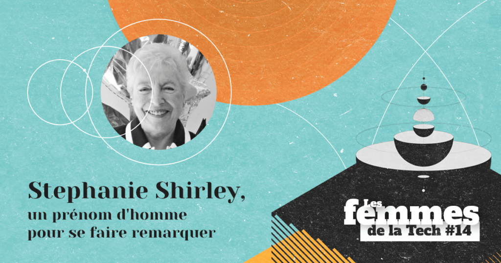 Les Femmes de la Tech #14 – Stephanie «&nbsp;Steve&nbsp;» Shirley&nbsp;: l’entrepreneuse contrainte d’utiliser un prénom d’homme pour être remarquée