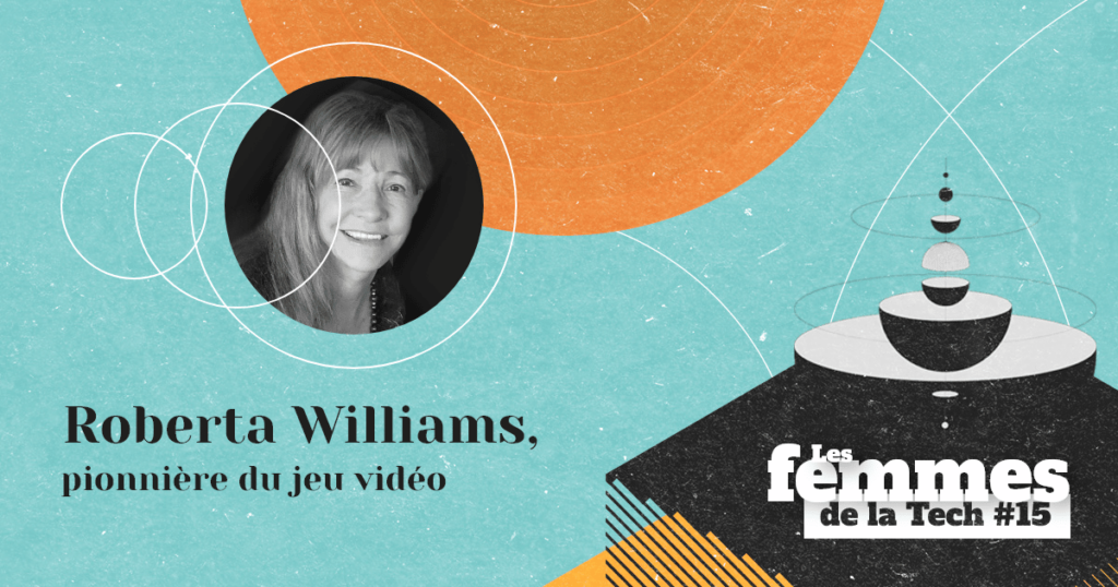 Les Femmes de la Tech #15 – Roberta Williams&nbsp;: la pionnière des jeux vidéo ayant inventé le jeu d&rsquo;aventure graphique