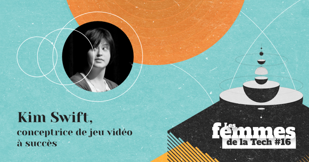 Les Femmes de la Tech #16 – Kim Swift&nbsp;: une conceptrice de jeux vidéo à succès, l’une des plus influentes du secteur