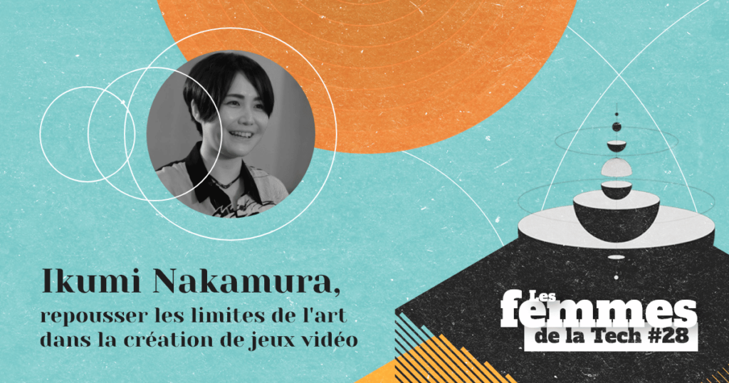 Les Femmes de la Tech #28 – Ikumi Nakamura&nbsp;: l’entrepreneuse qui repousse les limites de l’art dans la création de jeux vidéo