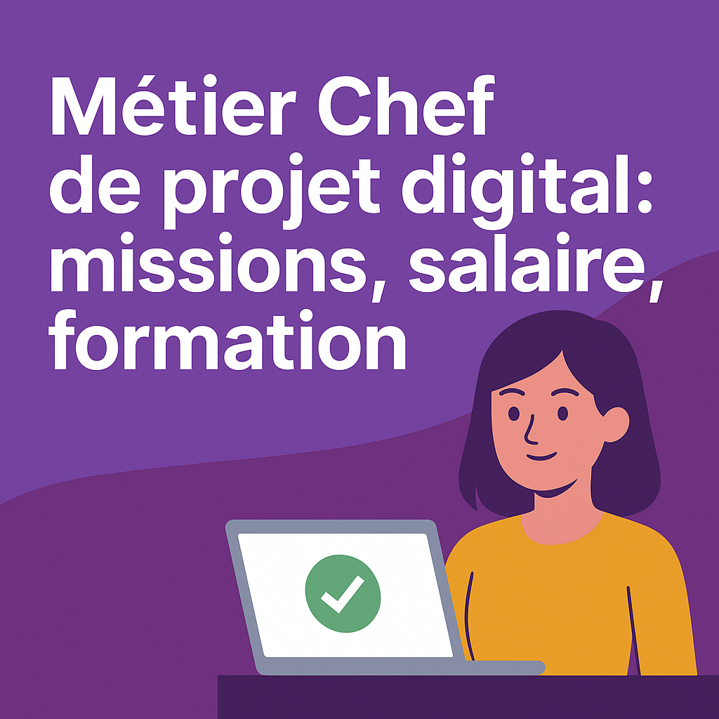 métier Chef de projet digital : missions, salaire, compétences, formation. Epitech Chef de projet digital diplome alternance